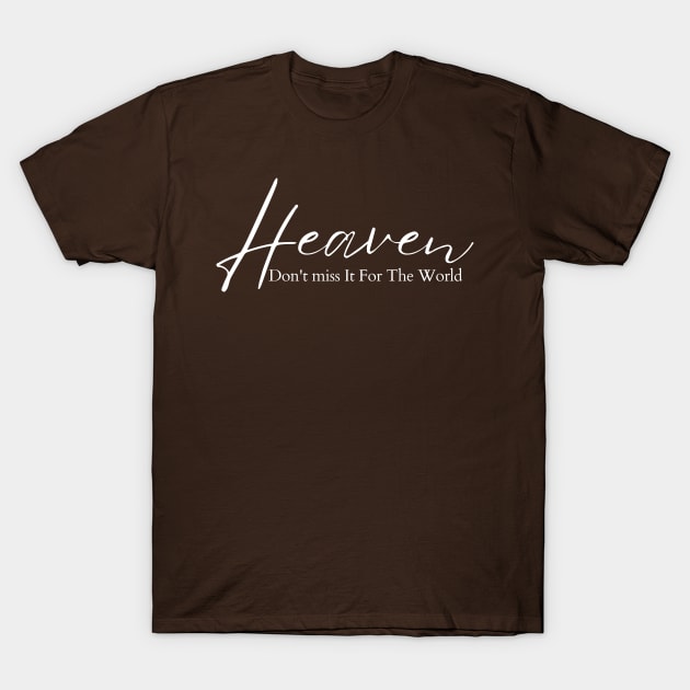 Heaven Don't miss it T-Shirt by Clothspee